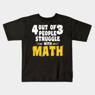 4 out of 3 people struggle with math Kids T-Shirt